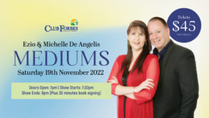 Club Forbes NSW.  Australia's number one husband and wife Psychic team.   Ezio and Michelle De Angelis. Be part of a very special event! 